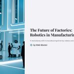 1 The Future of Factories Robotics in Manufacturing